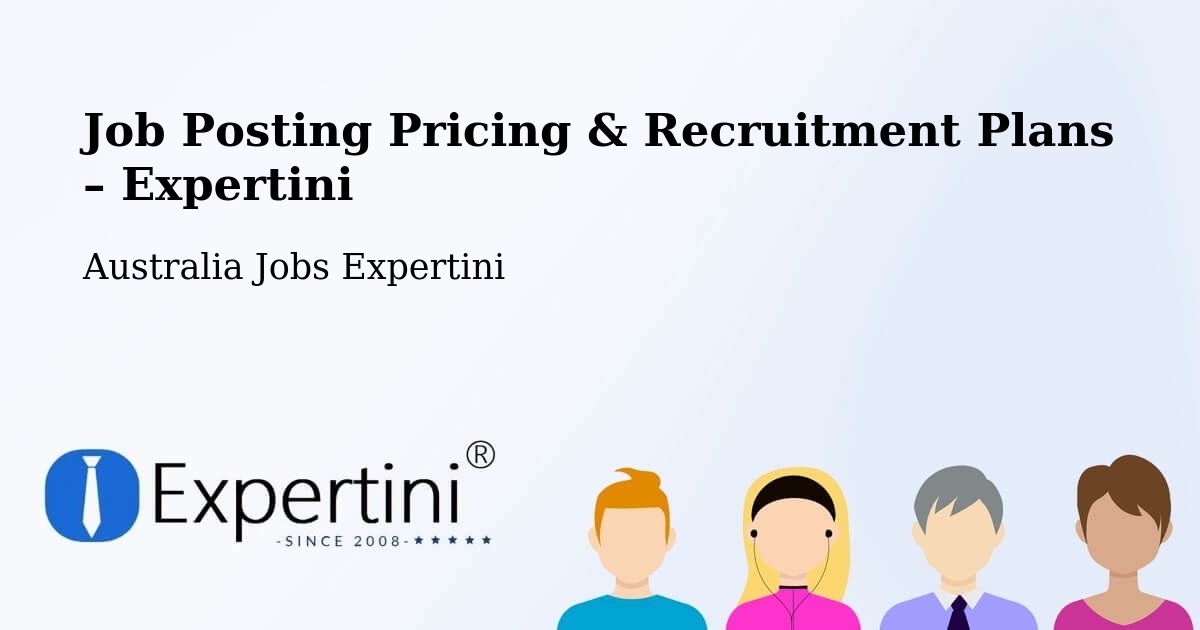 Job Posting Pricing & Recruitment Plans – Aberdare - Aberdare, Australia Jobs Expertini